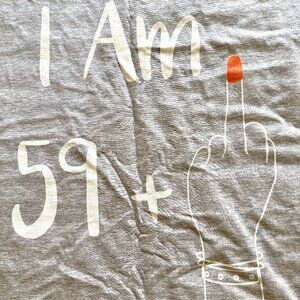 “I Am 59+” Funny Graphic T-Shirt | Cheeky Humor Tee | Women’s Size L